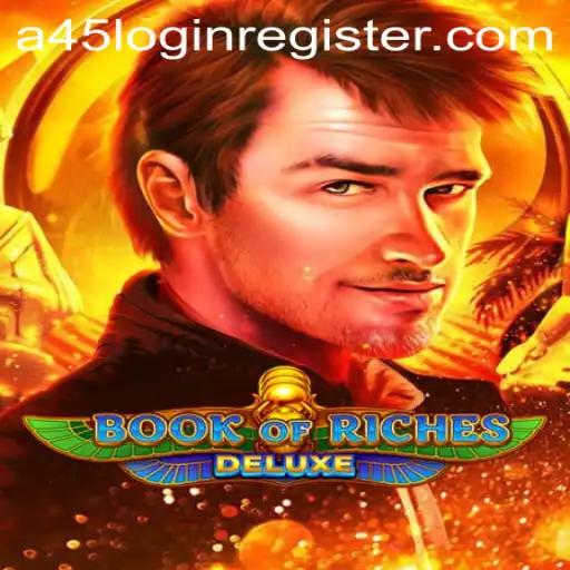 Discover the Thrills of BookofRichesDeluxe: A45 Login Register Guide and Game Insights
