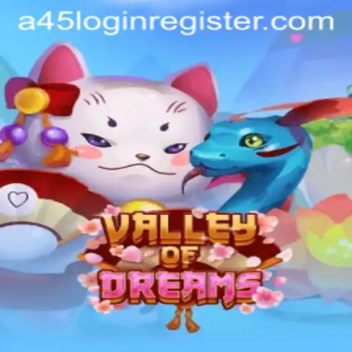 The Enchanting World of ValleyofDreams: A45 Login and Register Guide